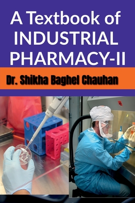 Coperta cărții 'A Textbook of INDUSTRIAL PHARMACY II - Shikha'