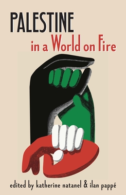 Palestine in a World on Fire - Katherine Natanel