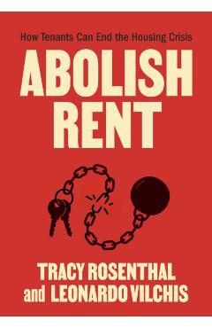 Abolish Rent: How Tenants Can End the Housing Crisis - Tracy Rosenthal