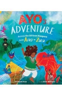 Ayo's Adventure: Across the African Diaspora from Afro to Zulu - Ain Heath Drew