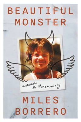 Beautiful Monster: A Becoming - Miles Borrero