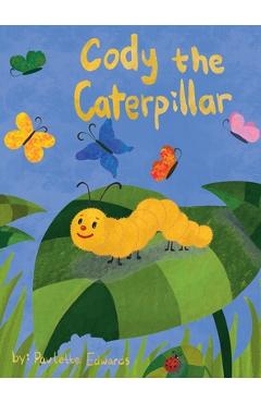 Coperta cărții 'Cody the Caterpillar - Paulette Edwards'