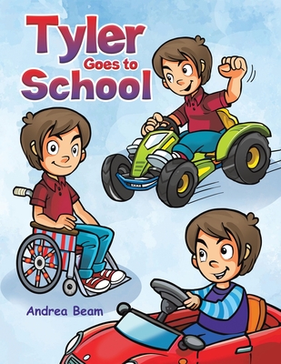 Tyler Goes to School - Andrea Beam