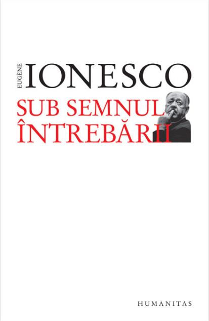 Coperta cărții 'Sub semnul intrebarii - Eugene Ionesco'