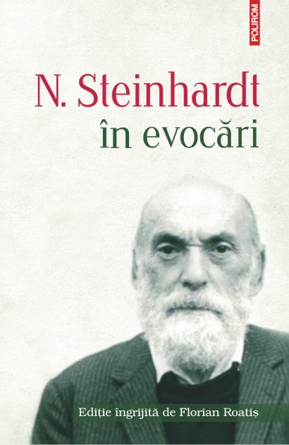 N. Steinhardt in evocari. Editie ingrijita de Florian Roatis
