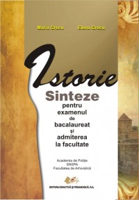 Coperta cărții 'Istorie. Sinteze pentru examenul de Bac si admiterea la facultate - Maria Grecu, Elena Grecu'
