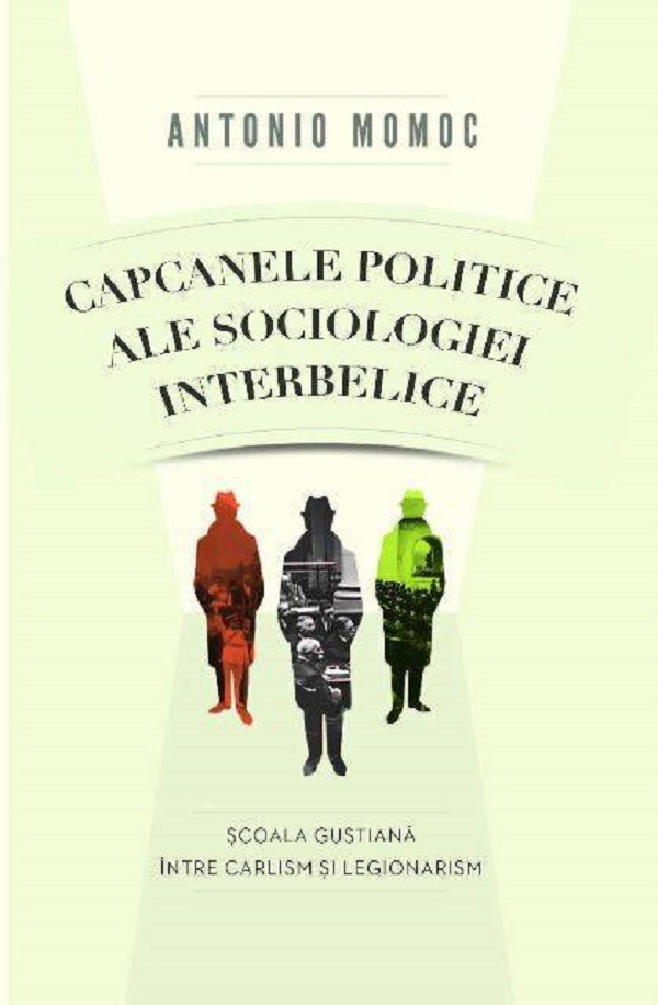 Capcanele politice ale sociologiei interbelice - Antonio Momoc