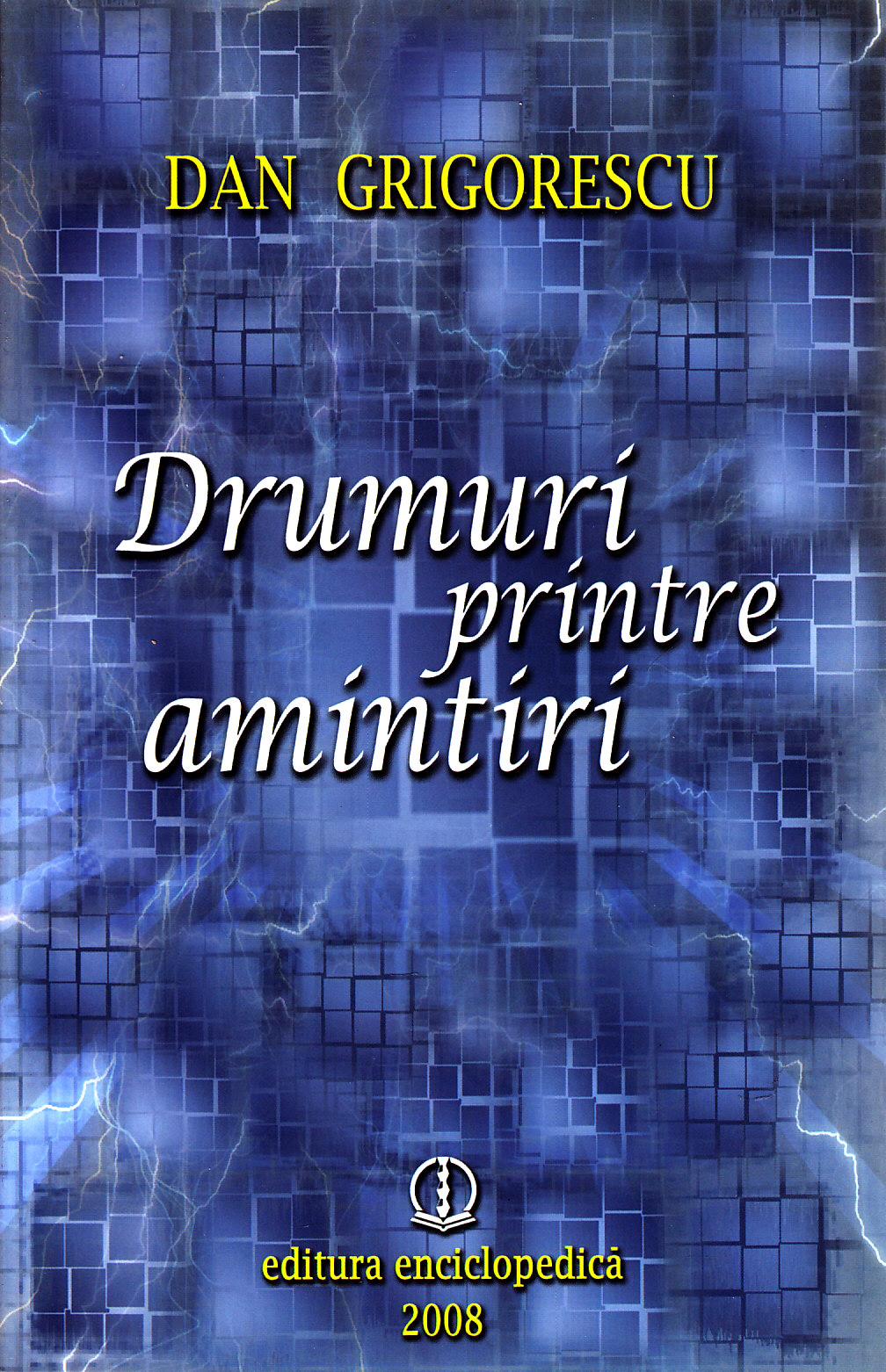 Drumuri prin amintiri - Dan Grigorescu