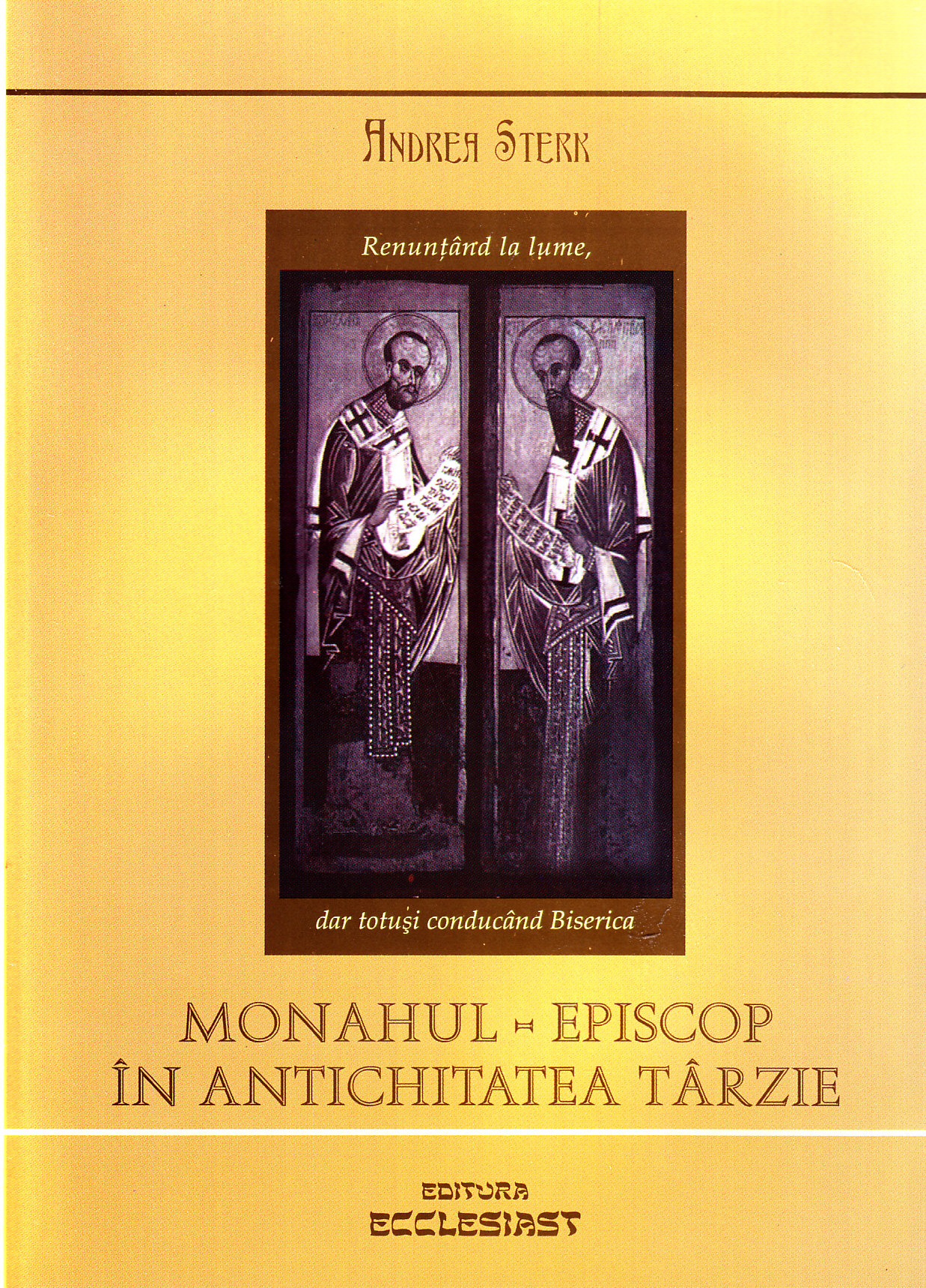 Monahul, Episcop in antichitatea tarzie - Andrea Sterk