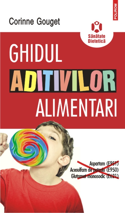 Ghidul aditivilor alimentari - Corinne Gouget