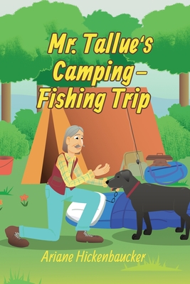 Mr. Tallue's Camping-Fishing Trip - Ariane Hickenbaucker