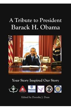 Coperta cărții 'A Tribute to Barack H. Obama: Your Story Inspired Our Story - Dorothy J. Dean'