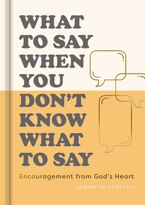 Coperta cărții 'What to Say When You Don't Know What to Say - Jennifer Gearlds'