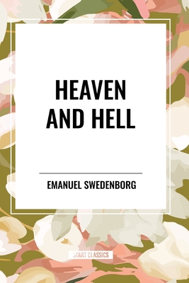 Heaven and Hell - Emanuel Swedenborg