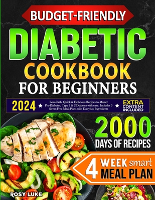 Coperta cărții 'Budget-Friendly Diabetic Cookbook for Beginners: Low-Carb, Quick & Tasty Recipes to Master Pre-Diabetes, Type 1 & 2'