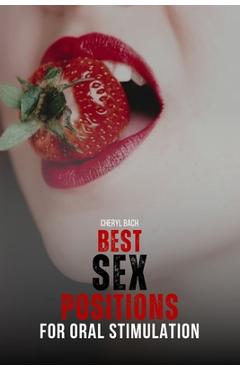 Coperta cărții 'Best Sex Positions for Oral Stimulation: Enhance Your Sex Life with the Hottest Sex Positions Guide for Oral Sex, with'