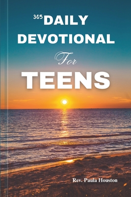 365 Daily Devotional for Teens: Overcome Anxiety And Renew Your Strength: 5 Minutes Devotion For Teen Boys And Girls With Scriptures (KJV), Prayers An - Paula Houston