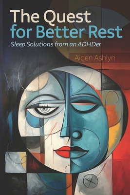 The Quest for Better Rest: Sleep Solutions from an ADHDer - Aiden Ashlyn