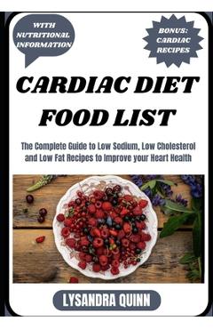Coperta cărții 'Cardiac Diet Food List: The Complete Guide to Low Sodium, Low Cholesterol and Low Fat Recipes to Improve your Heart'