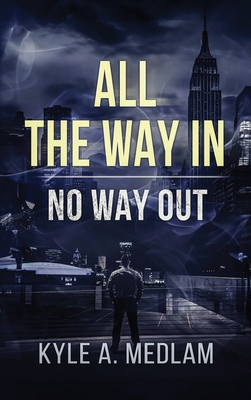 All the way in.: No way out. - Kyle Andrew Medlam