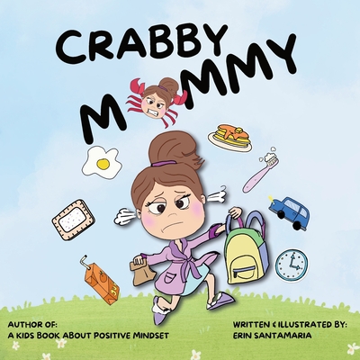 Crabby Mommy: Children's picture book (ages 3-11) A story about how a parent's love stays strong even when mom or dad are not feelin - Erin Santamaria
