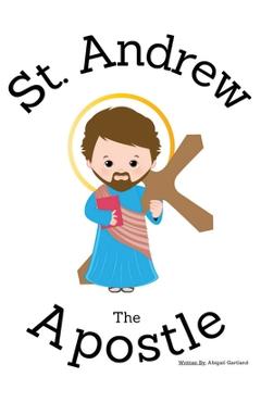 St. Andrew the Apostle - Children's Christian Book - Lives of the Saints - Abigail Gartland