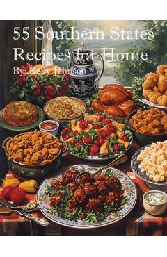 Coperta cărții '55 Southern States Recipes for Home - Kelly Johnson'
