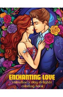 Coperta cărții 'Enchanting Love: Valentine's Day Delights Coloring Book - A. Hazra'