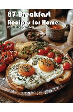 Coperta cărții '87 Breakfast Recipes for Home - Kelly Johnson'