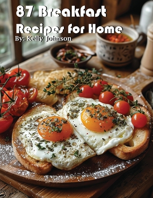 Coperta cărții '87 Breakfast Recipes for Home - Kelly Johnson'