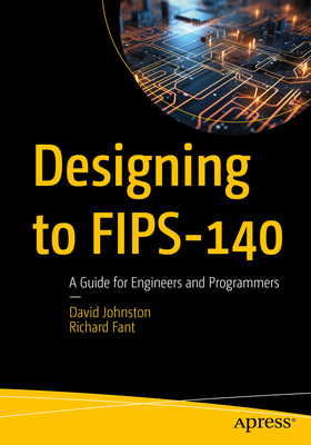 Designing to Fips-140: A Guide for Engineers and Programmers - David Johnston