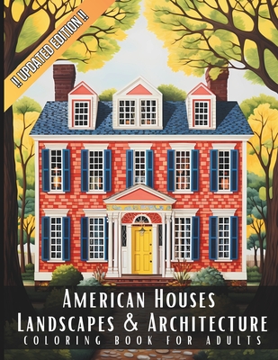 American Houses Landscapes & Architecture Coloring Book for Adults: Beautiful Nature Landscapes Sceneries and Foreign Buildings Coloring Book for Adul - Artful Palette