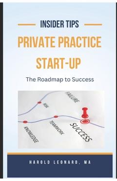 Coperta cărții 'Private Practice Start-Up: The Roadmap to Success - Harold Leonard'
