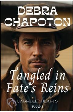 Coperta cărții 'Tangled in Fate's Reins: Unbridled Hearts Sweet Cowboy Romance series book 1 - Debra Chapoton'