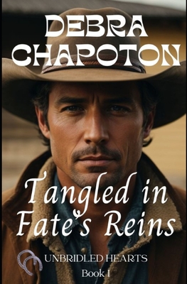 Coperta cărții 'Tangled in Fate's Reins: Unbridled Hearts Sweet Cowboy Romance series book 1 - Debra Chapoton'