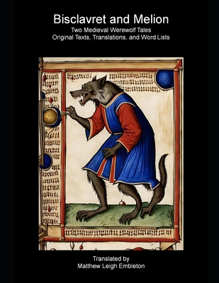 Bisclavret and Melion: Two Medieval Werewolf Tales: Old French Text, Translation, and Word List - Anonymous