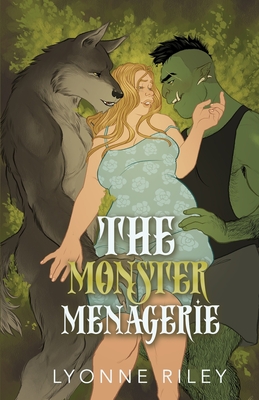 The Monster Menagerie: An Anthology for Monster Lovers - Lyonne Riley