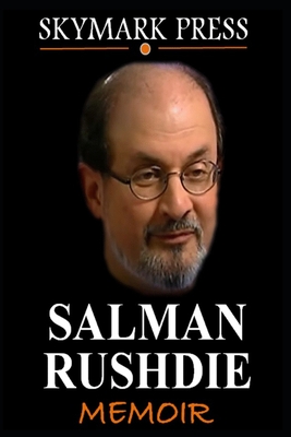 Salman Rushdie Memoir: The Biography - Skymark Press