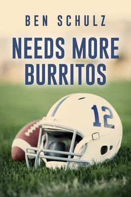 Needs More Burritos - Ben Schulz