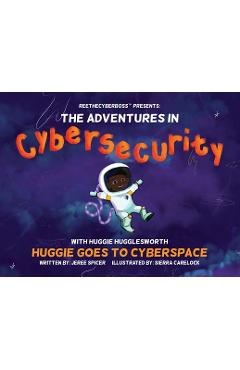 Coperta cărții 'ReeTheCyberBoss(TM) presents The Adventures in Cybersecurity with Huggie Hugglesworth: Huggie Goes to Cyberspace -'