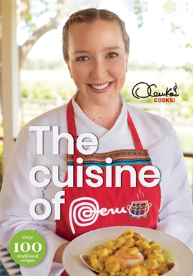 The Cuisine of Peru - Olenka Brandon