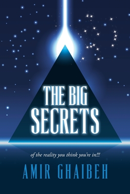 The Big Secrets: of the reality you think you're in!!! - Amir Ghaibeh