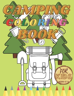 Camping Coloring Book For Toddler: Activity Book For Kids Cute Animals Creative Projects Mountains Lakes Rivers Forests - Werner Hoffmann