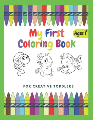 Coperta cărții 'My First Coloring Book For Creative Toddlers Ages 1+: Funny Children's Book with Numbers, Letters, and Animals - Simple'