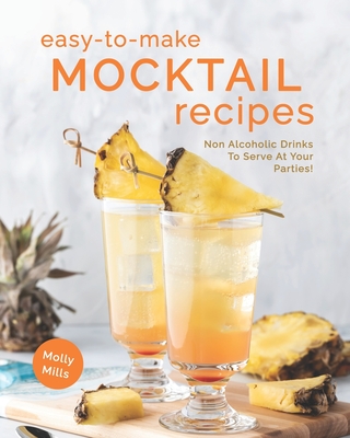 Easy-To-Make Mocktail Recipes: Non Alcoholic Drinks To Serve At Your Parties! - Molly Mills