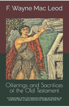 Coperta cărții 'Offerings and Sacrifices of the Old Testament: An Examination of the Old Testament Offerings and Sacrifices ad what'