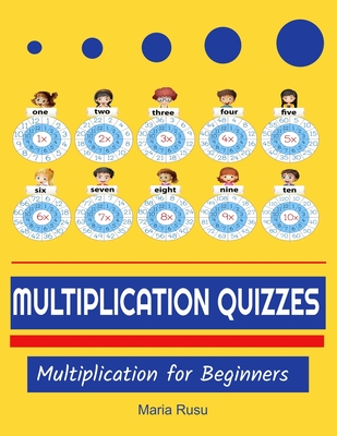 Multiplication Quizzes: Multiplication for Beginners - Maria Rusu