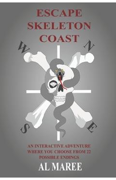 Coperta cărții 'Escape Skeleton Coast: An interactive adventure where you choose from 22 possible endings - Al Maree'