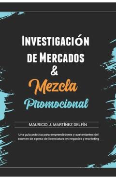 Coperta cărții 'Mezcla Promocional & Investigación de mercados: Conceptos y Reactivos para el examen de egreso de Licenciatura -'