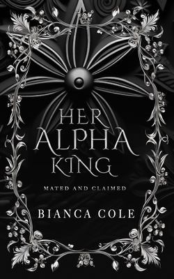 Her Alpha King: A Royal Wolf Shifter Paranormal Romance - Bianca Cole